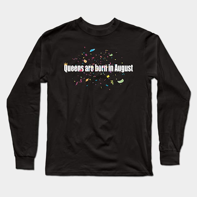 Queens are born in August - August queens Long Sleeve T-Shirt by Dope_Design